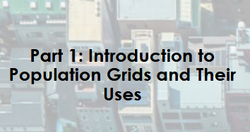 Screen Shot of Title, Part 1: Introduction to Population Grids and Their Uses, with densely-packed buildings in the background